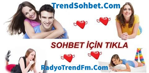 Sohbet Trend ve Radyo Trend