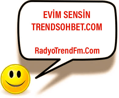 Evim Sensin TrendSohbet