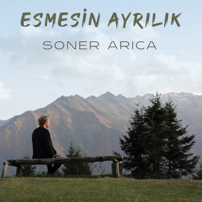 Soner Arıca’dan “Esmesin Ayrılık”