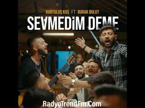 Kurtuluş Kuş “Sevmedim Deme”