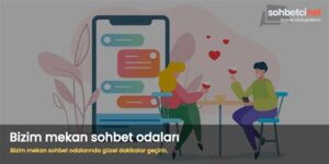 Bizim Mekan Sohbetten Beklentileriniz