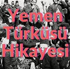 Yemen Türküsü Sözleri ve Hikayesi